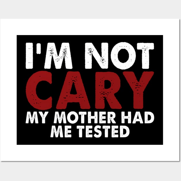 I'M Not Crazy My Mother Had Me Tested Wall Art by Miller Family 